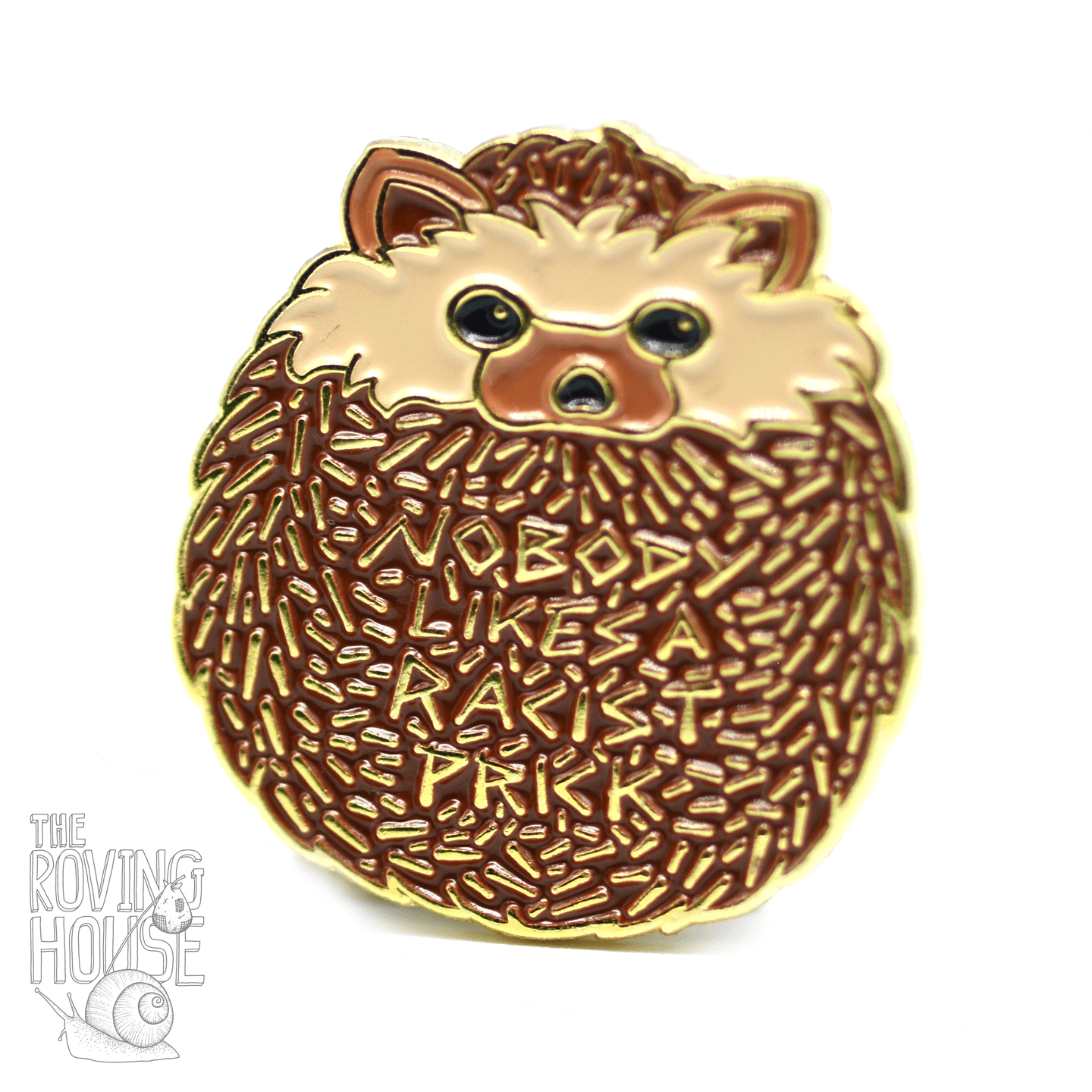 "Nobody Likes a Racist Prick" Hedgehog Pin