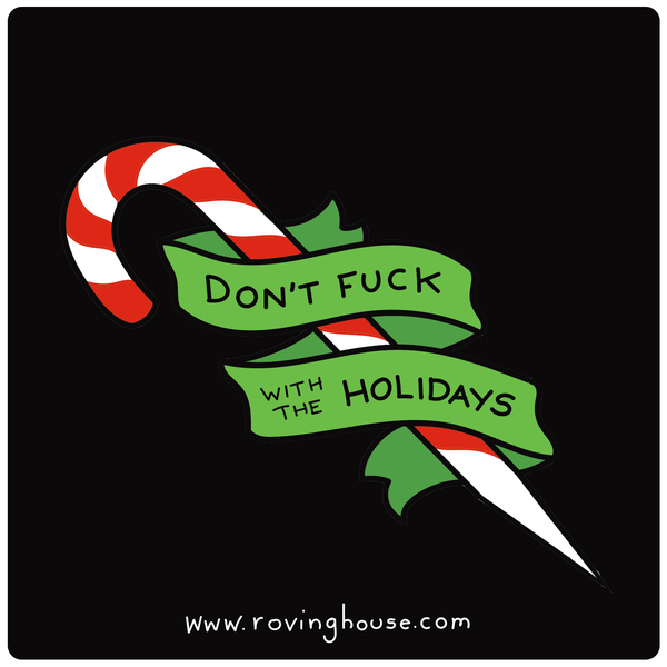 A red, white, green, and black sticker candy cane sharpened at one end, surrounded by a green banner that reads "DON'T FUCK WITH THE HOLIDAYS".