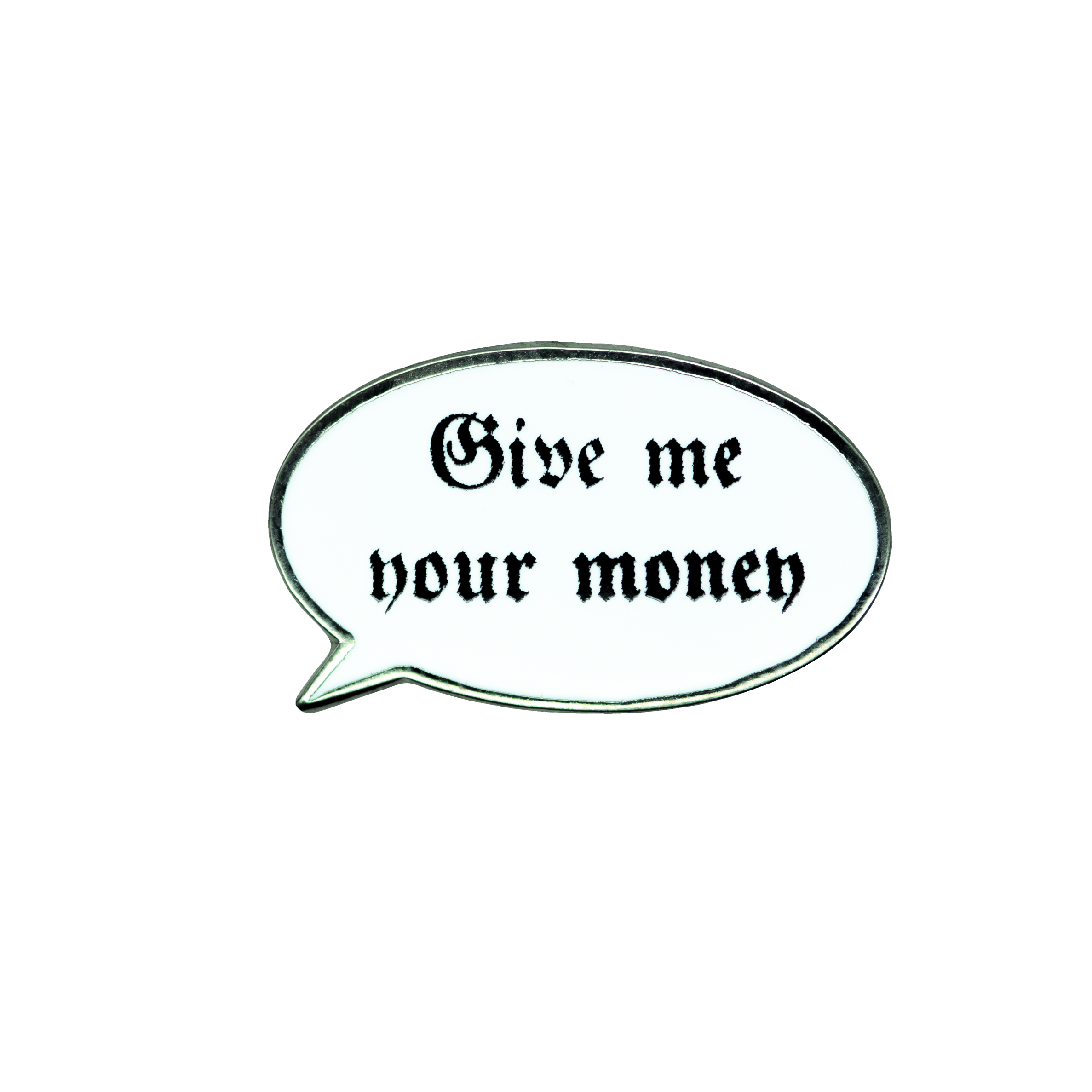 "Give Me Your Money" Goth Talk Pin