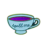 “Spill Me” Anodized Teacup Pin