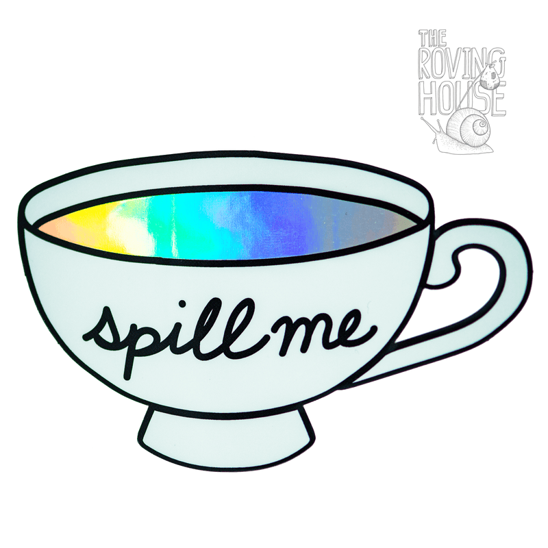 A sticker of a white teacup that says "spill me" and contains holographic rainbow tea.